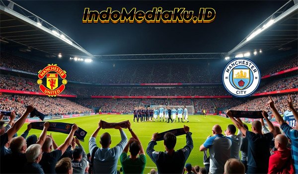 Jadwal Liga Inggris Pekan Ini: Waktunya Derby MU Vs City